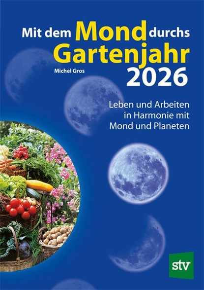 Mit dem Mond durchs Gartenjahr 2026, Michel Gros - Paperback - 9783702022914