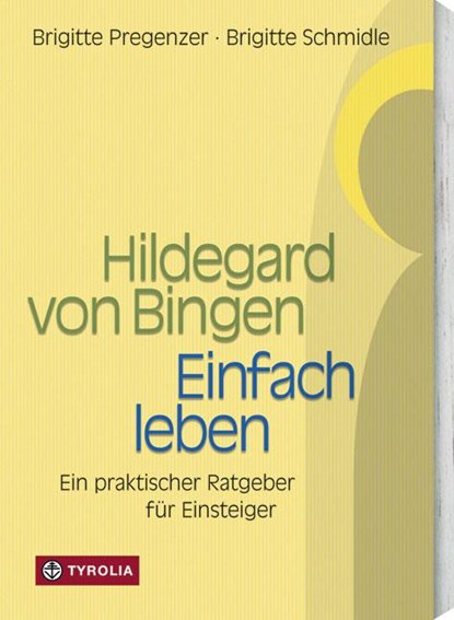 Hildegard von Bingen. Einfach Leben, Brigitte Pregenzer ; Brigitte Schmidle - Paperback - 9783702224622