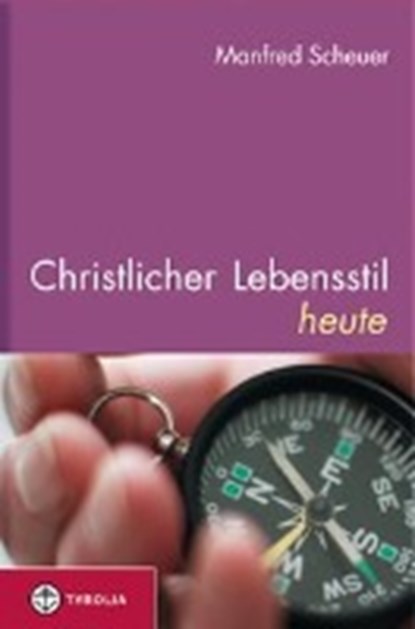 Scheuer, M: Christlicher Lebensstil heute., SCHEUER,  Manfred - Gebonden - 9783702225971