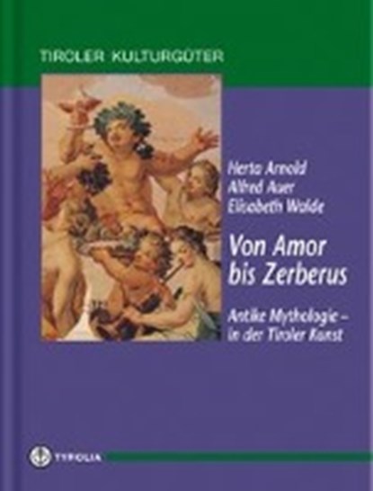Arnold-Öttl, H: Von Amor bis Zerberus., ARNOLD-ÖTTL,  Herta ; Walde, Elisabeth - Gebonden - 9783702226169