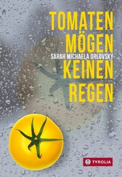 Tomaten mögen keinen Regen, Sarah Michaela Orlovský - Ebook - 9783702234218
