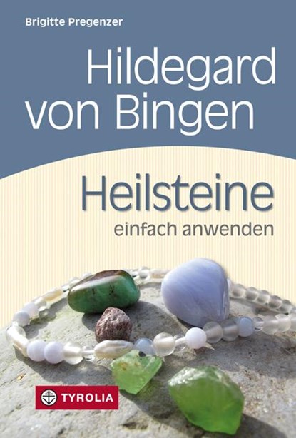 Hildegard von Bingen. Heilsteine einfach anwenden, Brigitte Pregenzer - Gebonden - 9783702234317