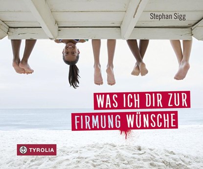 Was ich dir zur Firmung wünsche, Stephan Sigg - Gebonden - 9783702235659