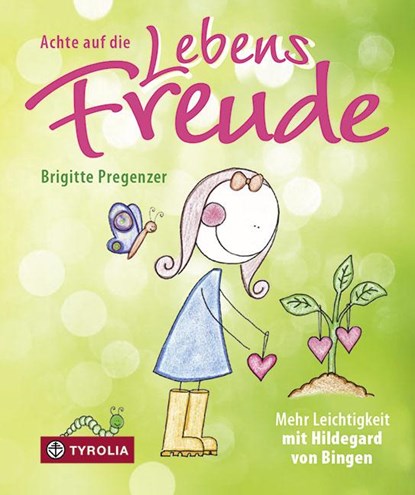 Achte auf die Lebensfreude, Brigitte Pregenzer - Gebonden - 9783702236281
