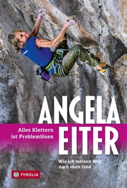 Alles Klettern ist Problemlösen, Angela Eiter - Ebook - 9783702238070