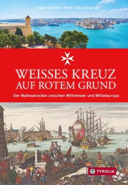 Weißes Kreuz auf rotem Grund, Gregor Gatscher Riedl ; Frà Ludwig Call - Ebook - 9783702238988