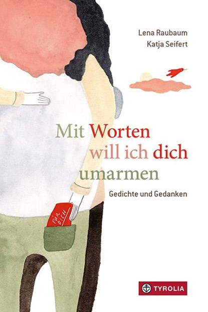 Mit Worten will ich dich umarmen, Lena Raubaum - Gebonden - 9783702239589
