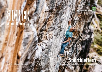 Sicher am Berg: Sportklettern, Gerhard Mössmer ; Markus Schwaiger ; Michael Larcher - Paperback - 9783702240042