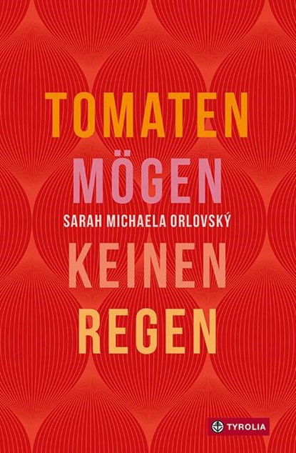 Tomaten mögen keinen Regen, Sarah Michaela Orlovský - Paperback - 9783702240158