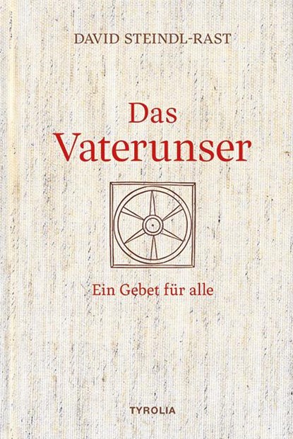 Das Vaterunser, David Steindl-Rast - Gebonden - 9783702240608