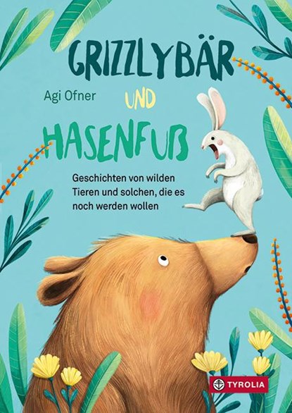 Grizzlybär und Hasenfuß, Agi Ofner - Gebonden - 9783702240776