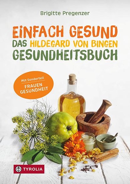 Einfach gesund. Das Hildegard von Bingen Gesundheitsbuch, Brigitte Pregenzer - Paperback - 9783702241759