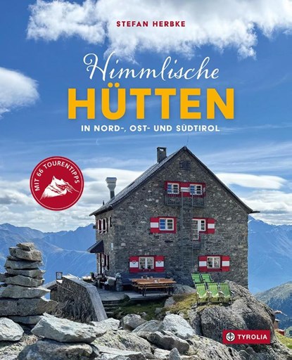 Himmlische Hütten in Nord-, Ost- und Südtirol, Stefan Herbke - Gebonden - 9783702242565