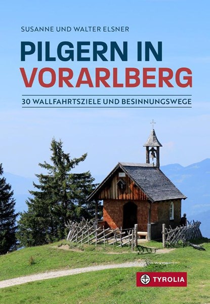 Pilgern in Vorarlberg, Susanne Elsner ; Walter Elsner - Paperback - 9783702242701
