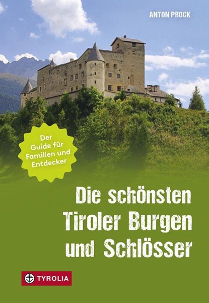 Die schönsten Tiroler Burgen und Schlösser, Anton Prock - Paperback - 9783702243074