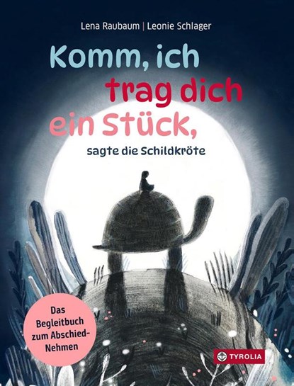 Komm, ich trag dich ein Stück, sagte die Schildkröte, Lena Raubaum ; Leonie Schlager - Gebonden - 9783702243111