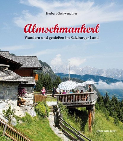 Almschmankerl, Herbert Gschwendtner - Gebonden - 9783702507046