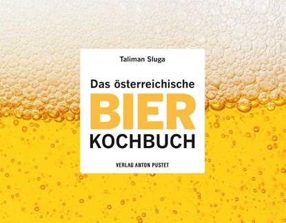 Das österreichische Bier-Kochbuch, Taliman Sluga - Gebonden - 9783702509736