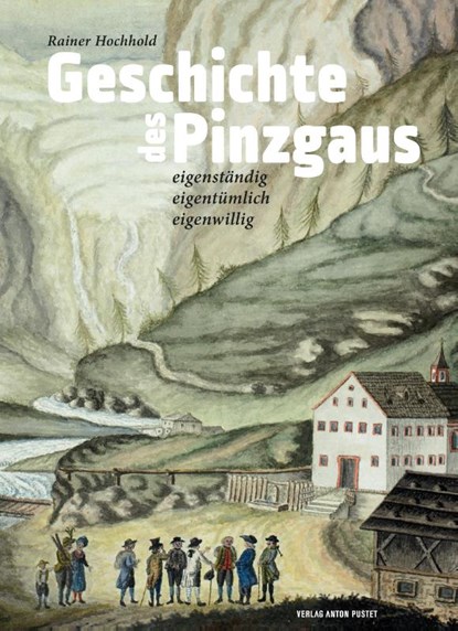 Geschichte des Pinzgaus, Rainer Hochhold - Gebonden - 9783702510770