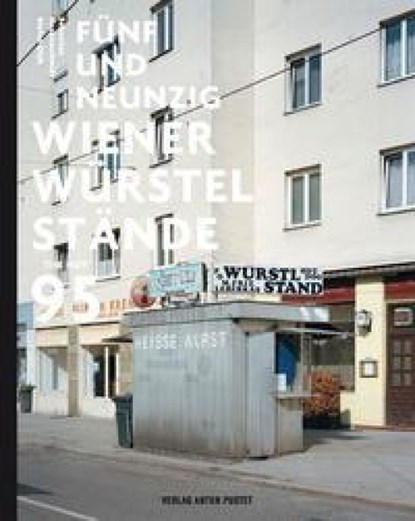 Fünfundneunzig Wiener Würstelstände, Sebastian Hackenschmidt - Paperback - 9783702511548