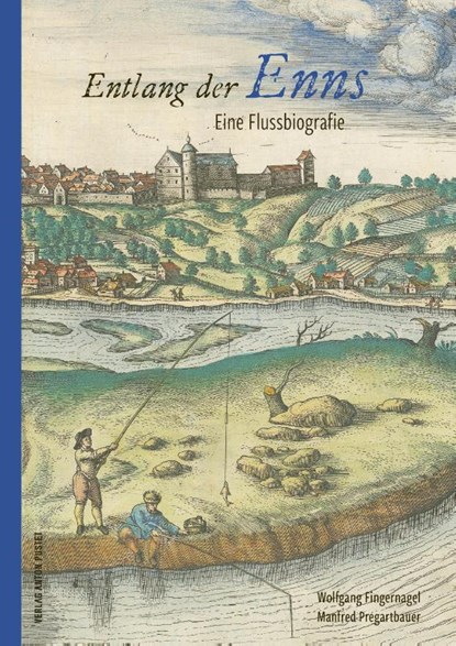 Entlang der Enns, Wolfgang Fingernagel ; Manfred Pregartbauer - Gebonden - 9783702511739