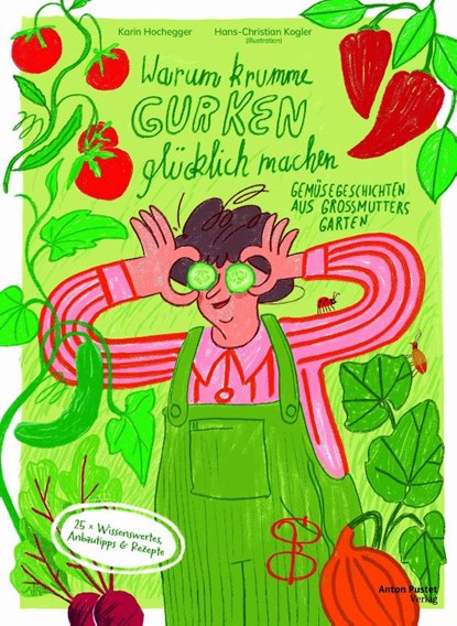 Warum krumme Gurken glücklich machen, Karin Hochegger - Gebonden - 9783702511913