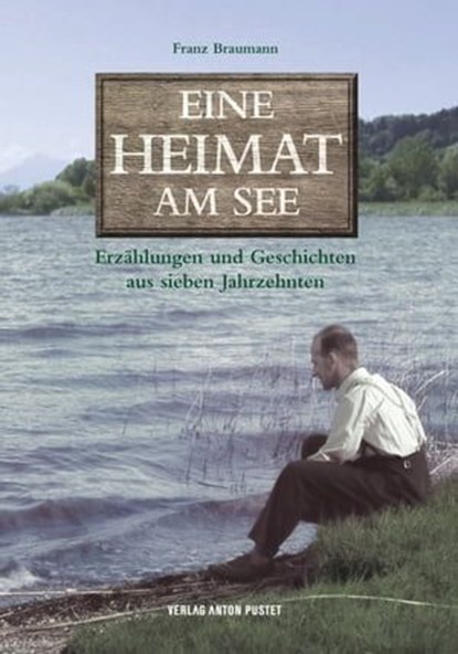 Eine Heimat am See, Franz Braumann - Ebook - 9783702580124