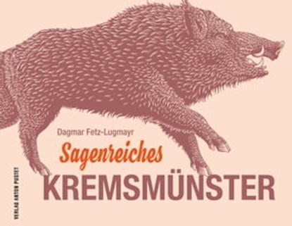 Sagenreiches Kremsmünster, Dagmar Fetz-Lugmayr - Ebook - 9783702580650