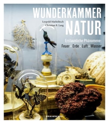 Wunderkammer Natur, Leopold Mathelitsch ; Christian B. Lang - Ebook - 9783702581039
