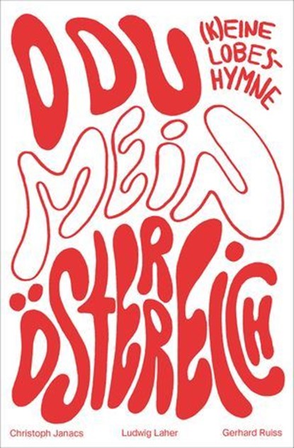 O du mein Österreich, Christoph Janacs ; Ludwig Laher ; Gerhard Ruiss - Ebook - 9783702581183