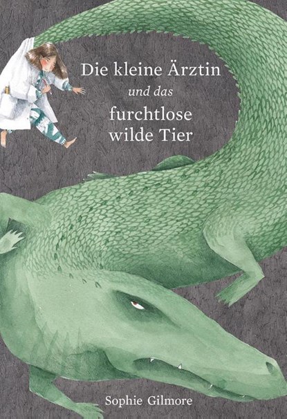 Die kleine Ärztin und das furchtlose wilde Tier, Sophie Gilmore - Gebonden - 9783702659400