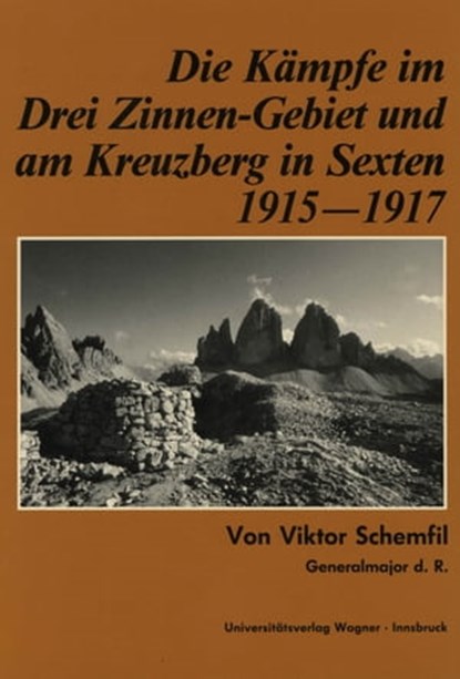Die Kämpfe im Drei-Zinnen-Gebiet und am Kreuzberg in Sexten 1915-1917, Viktor Schemfil - Ebook - 9783703009181
