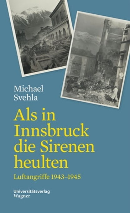 Als in Innsbruck die Sirenen heulten, Michael Svehla - Ebook - 9783703009389