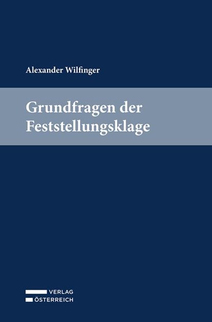 Grundfragen der Feststellungsklage, Alexander Wilfinger - Gebonden - 9783704693044