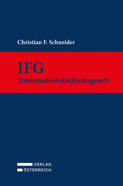 IFG - Informationsfreiheitsgesetz, Christian F. Schneider - Gebonden - 9783704696458