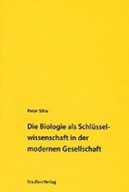 Peter Sitte: Biologie als Schlüsselwissenschaft in der moder, SITTE,  Peter - Paperback - 9783706518185