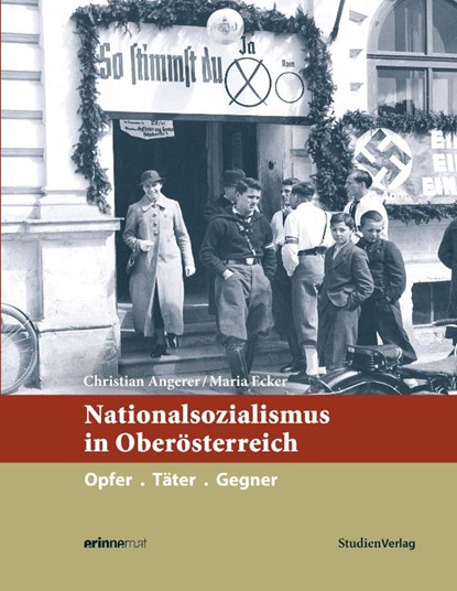 Nationalsozialismus in Oberösterreich, Christian Angerer ; Maria Ecker - Gebonden - 9783706552127