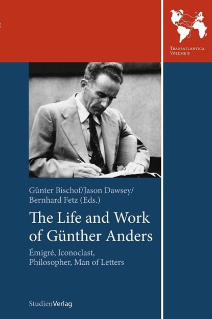 The Life and Work of Gunther Anders, Gunter Bischof ; Jason Dawsey ; Bernhard Fetz - Paperback - 9783706553520