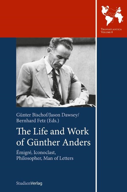 The Life and Work of Gunther Anders, Gunter Bischof ; Jason Dawsey ; Bernhard Fetz - Paperback - 9783706553520