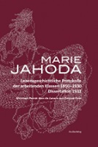 Lebensgeschichtliche Protokolle der arbeitenden Klassen 1850-1930, JAHODA,  Marie - Gebonden - 9783706555678
