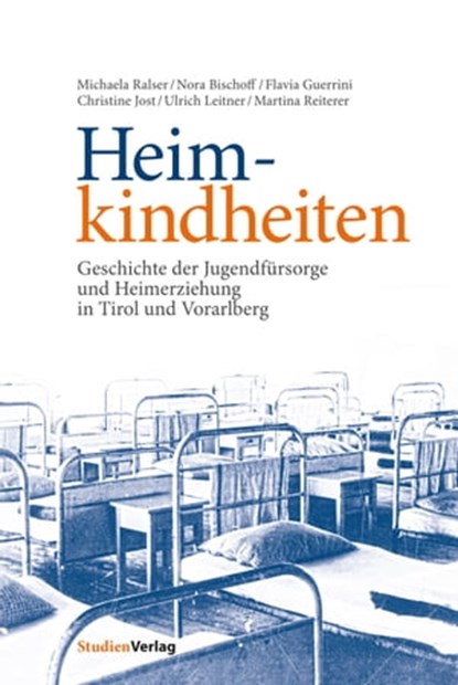 Heimkindheiten, Michaela Ralser ; Nora Bischoff ; Flavia Guerrini ; Christine Jost ; Ulrich Leitner ; Martina Reiterer - Ebook - 9783706558785