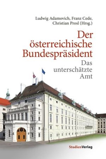 Der österreichische Bundespräsident, Franz Cede ; Christian Prosl ; Ludwig Adamovich - Ebook - 9783706558884