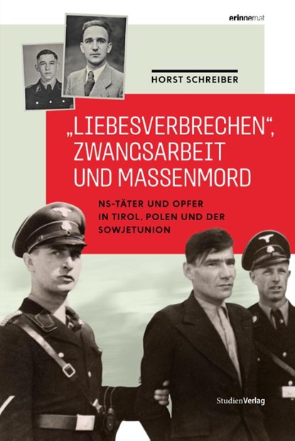 "Liebesverbrechen", Zwangsarbeit und Massenmord, Horst Schreiber - Gebonden - 9783706562850