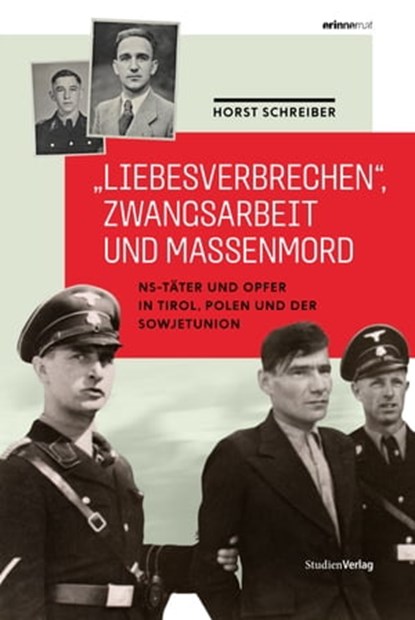"Liebesverbrechen", Zwangsarbeit und Massenmord, Horst Schreiber - Ebook - 9783706562881