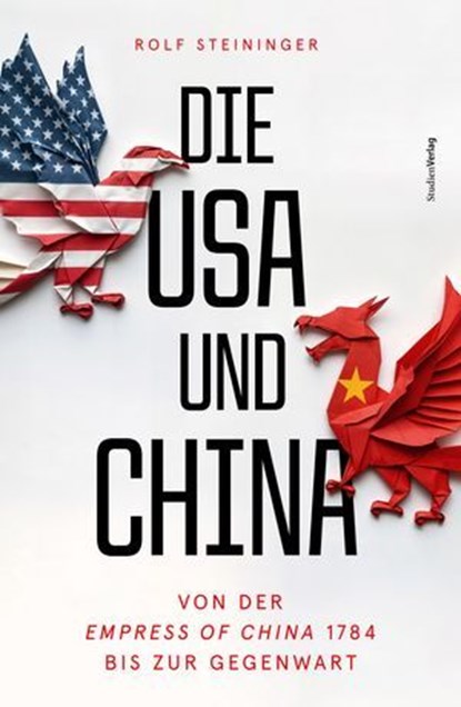 Die USA und China, Rolf Steininger - Ebook - 9783706564687
