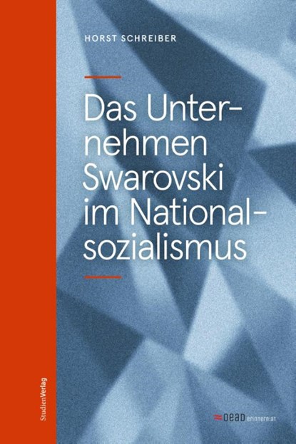 Das Unternehmen Swarovski im Nationalsozialismus, Horst Schreiber - Paperback - 9783706564816
