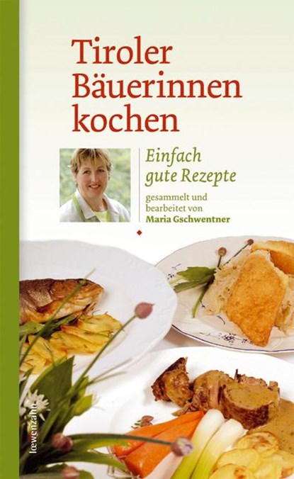 Tiroler Bäuerinnen kochen, Maria Gschwentner - Gebonden - 9783706623803