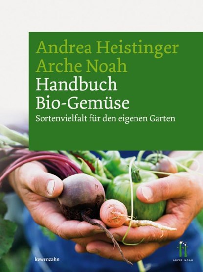 Handbuch Bio-Gemüse, Andrea Heistinger ; Arche Noah - Gebonden - 9783706624596