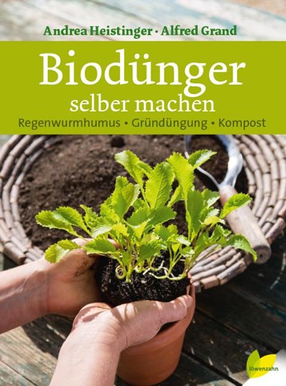 Biodünger selber machen, Andrea Heistinger ; Alfred Grand - Gebonden - 9783706625197