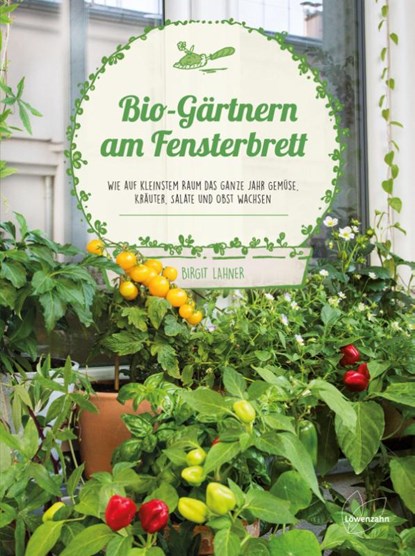 Bio-Gärtnern am Fensterbrett, Birgit Lahner - Gebonden - 9783706626088